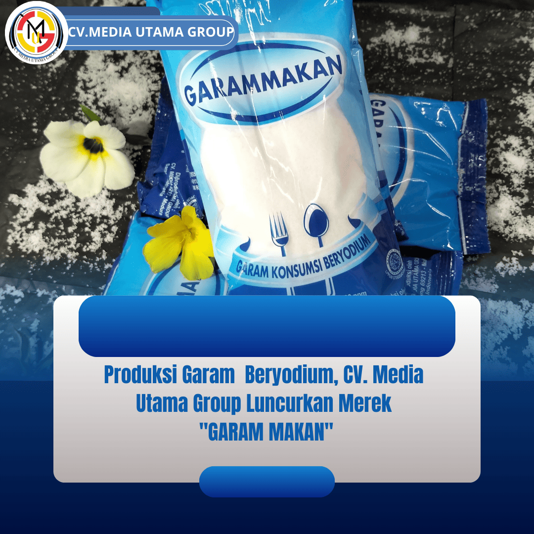 Produksi Garam Beryodium, CV. Media Utama Group Luncurkan Merek “GARAM MAKAN”