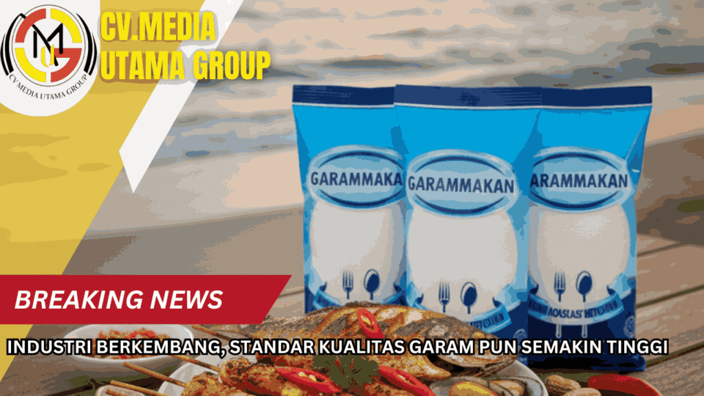 Industri Berkembang, Standar Kualitas Garam Pun Semakin Tinggi