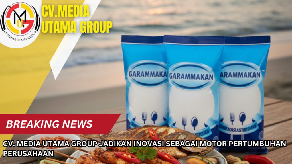CV. Media Utama Group Jadikan Inovasi sebagai Motor Pertumbuhan Perusahaan