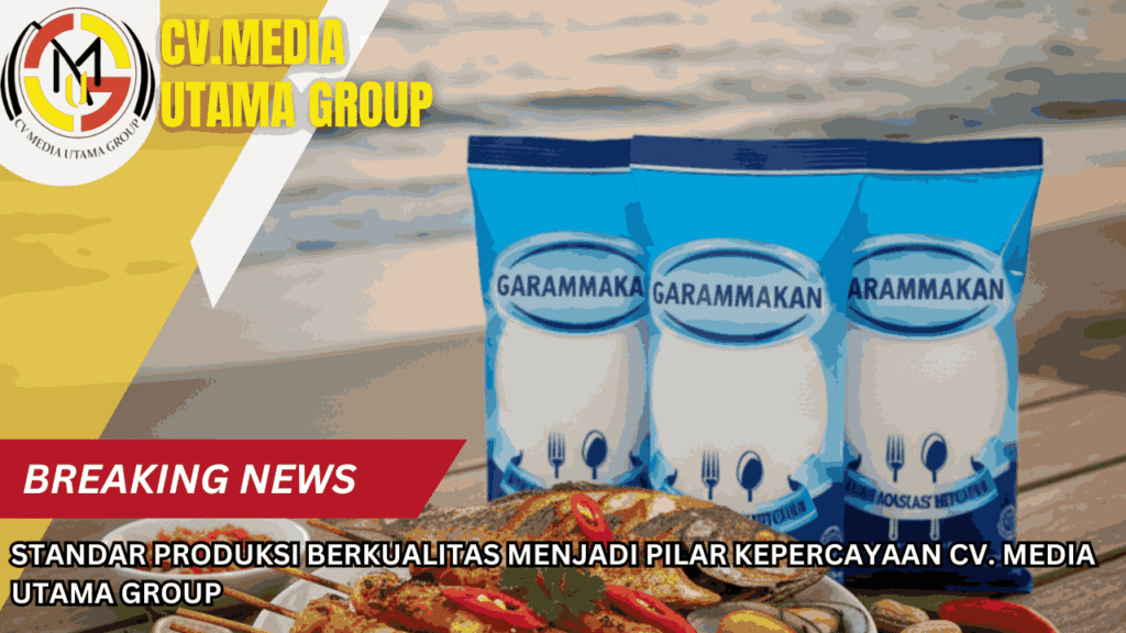 Standar Produksi Berkualitas Menjadi Pilar Kepercayaan CV. Media Utama Group