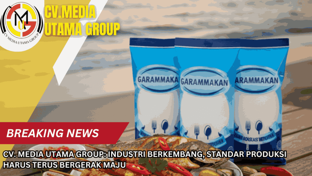 CV. Media Utama Group: Industri Berkembang, Standar Produksi Harus Terus Bergerak Maju